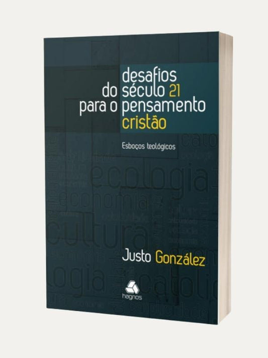 Desafios do século 21 para o, Justo González - Hagnos
