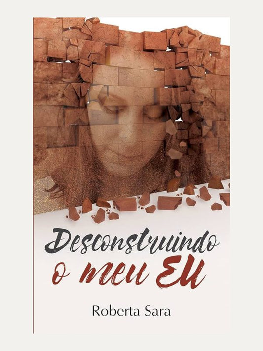 Desconstruindo o meu eu I Roberta Sara