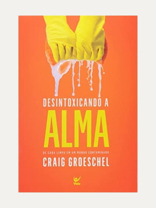 Desintoxicando a Alma | De Cara Limpa em Um Mundo Contaminado