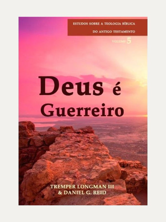 Deus é guerreiro I Tremper Longman I Daniel G. Reid I Shedd