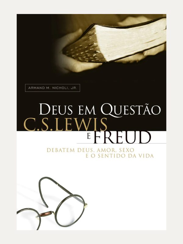 Deus em Questão I Dr. Armand M. Nicholi I Ultimato