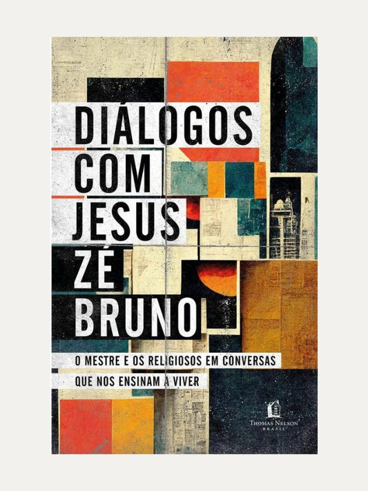 Diálogos com Jesus I Zé Bruno I Thomas Nelson