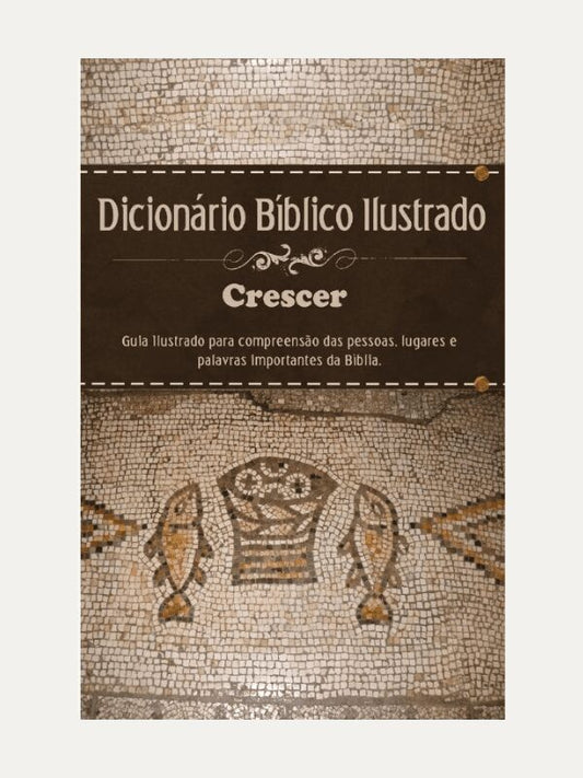 Dicionário bíblico Ilustrado Crescer - GEO