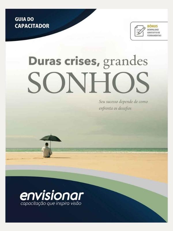 Duras crises, grandes Sonhos I Guia do Capacitador
