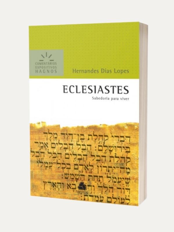 Eclesiastes I Com. Expositivos I Hernandes Dias Lopes I Hagnos
