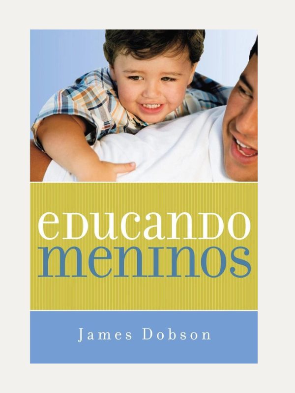 Educando Meninos, James Dobson - Mundo Cristão