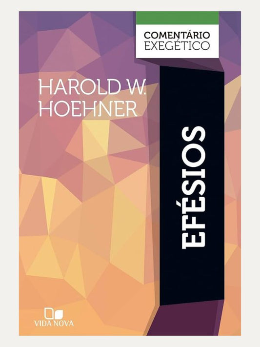 Efésios I Comentário Exegético I Harold W. Hoehner