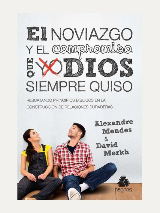 El noviazgo y el compromiso que Dios siempre quiso