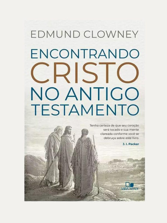 Encontrando Cristo no Antigo Testamento I Edmund P. Clowney