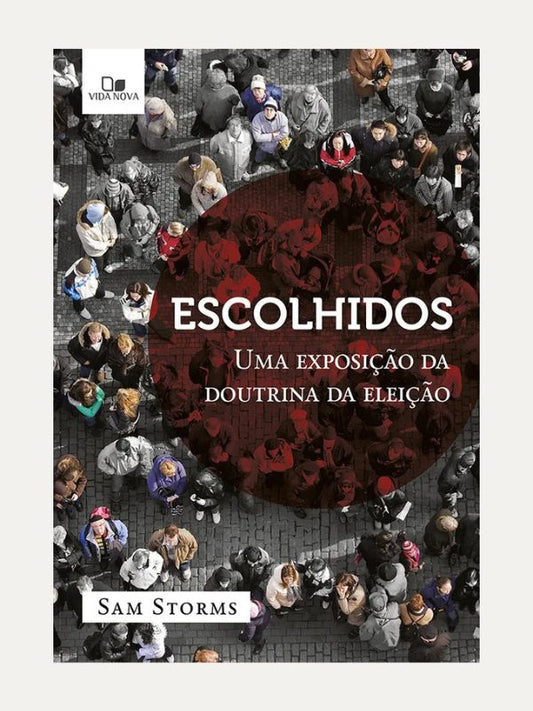 Escolhidos, Uma exposicao da doutrina da eleicao - Vida Nova