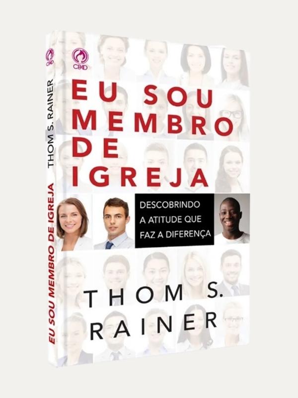 Eu sou membro de igreja | Thom Rainer | CPAD