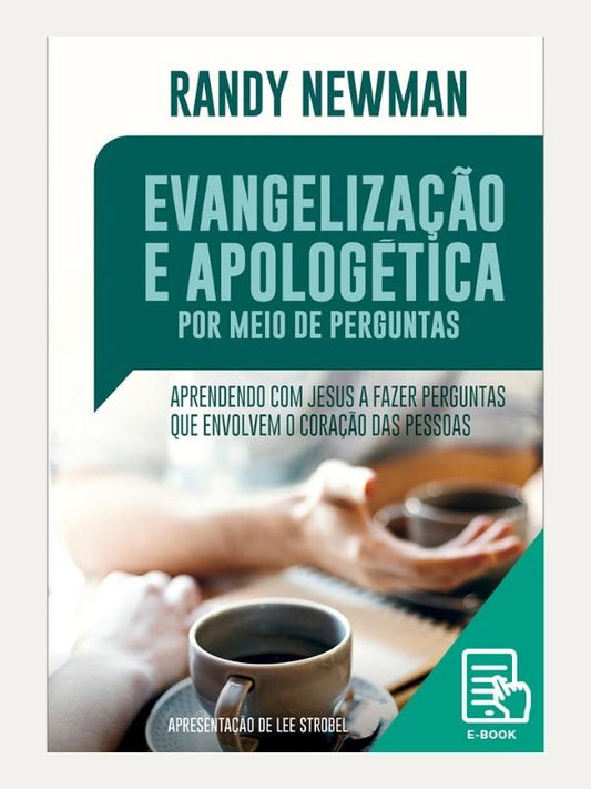 Evangelização e apologética por meio de perguntas, RANDY NEWMANE