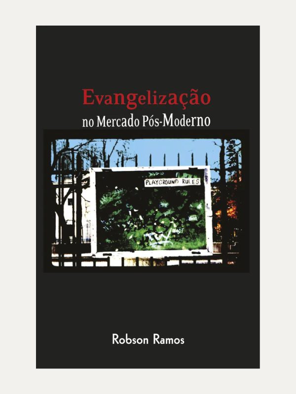 Evangelização no Mercado Pós-Moderno I Robson Ramos I Ultimato