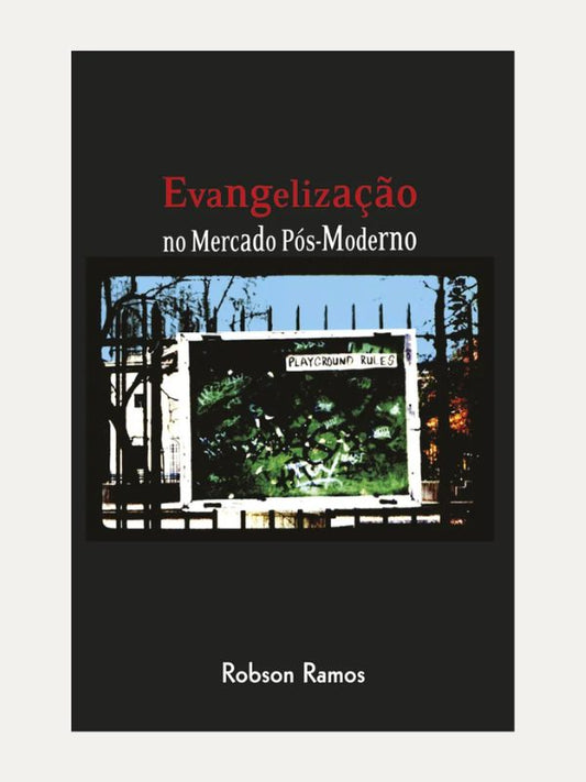 Evangelização no Mercado Pós-Moderno I Robson Ramos I Ultimato
