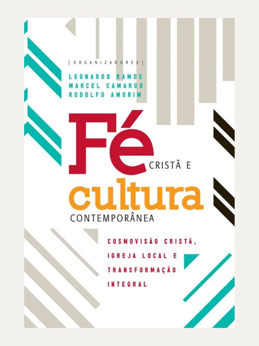 Fé Cristã e Cultura Contemporânea I Leonardo Ramos, Marcel Camargo I Ultimato