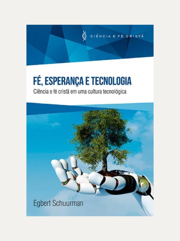 Fé, Esperança e Tecnologia I Egbert Schuurmann I Ultimato