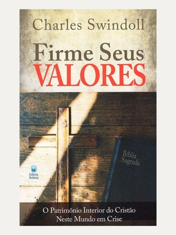 Firme Seus Valores, Charles Swindoll I Betânia