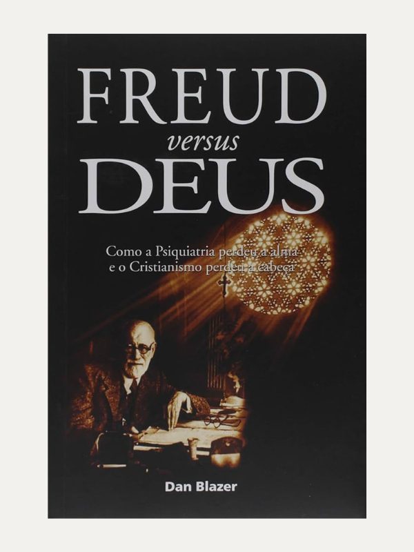 Freud versus Deus I Dan G. Blazer I Ultimato