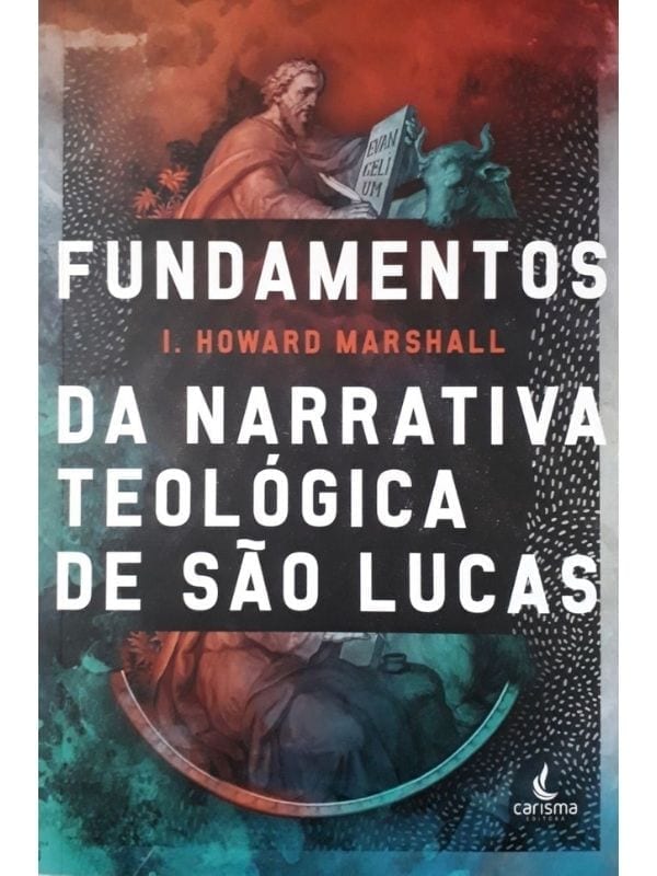 Fundamentos da Narrativa Teológica de São Lucas - I. Howard Marshall, Carisma