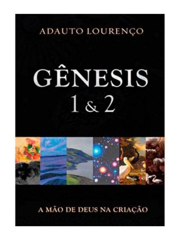 Gênesis 1 e 2, Adauto Lourenço - Fiel