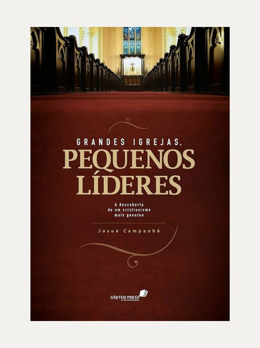 Grandes igrejas pequenos líderes, Josué Campanhã - Hagnos