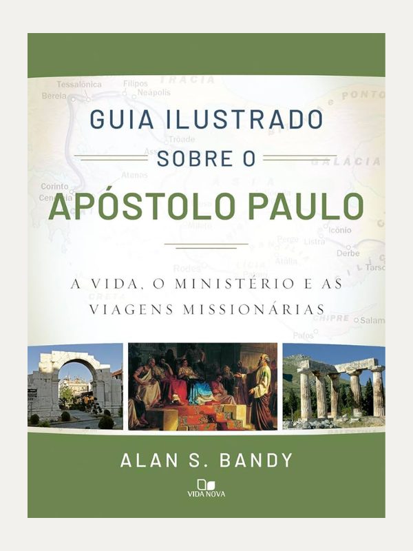 Guia Ilustrado sobre o apóstolo Paulo I Alan S. Bandy