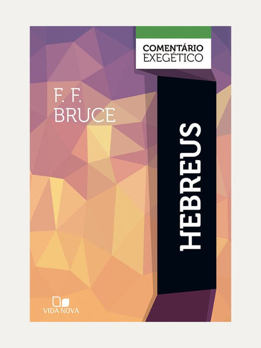Hebreus I Comentário Exegético I F.F. Bruce