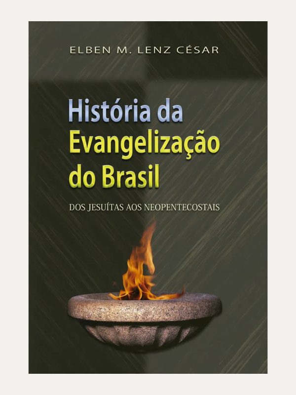 História da Evangelização do Brasil I Elben Magalhães Lenz César I Ultimato