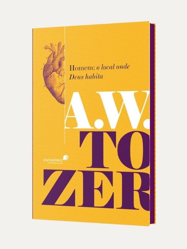 Homem, o local onde Deus habita, A.W. Tozer