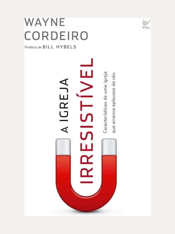 Igreja Irresistivel - Editora Vida