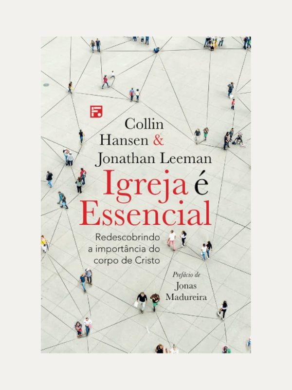 Igreja é Essencial I Collin Hansen e Jonathan Leeman