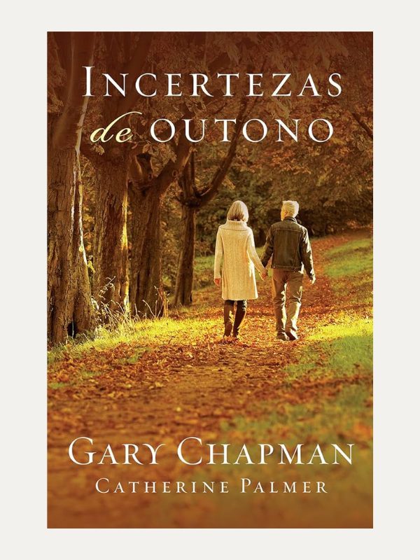 Incertezas de Outono, Gary Chapman &amp; Catherine Palmer - Mundo Cristão