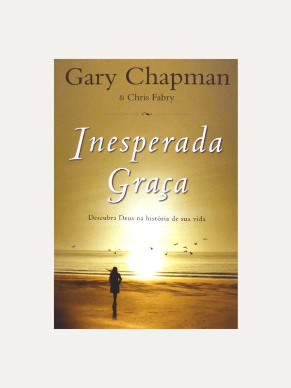 Inesperada Graça, Gary Chapman &amp;  Chris Fabry - Mundo Cristão
