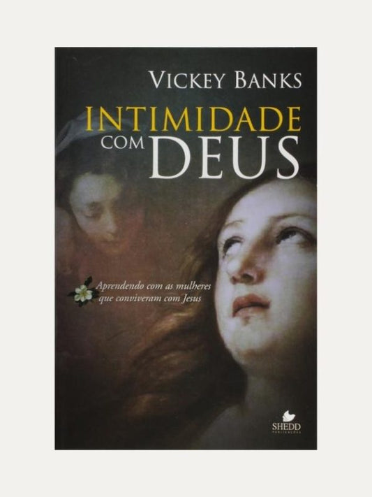 Intimidade com Deus, Vickey Banks - Vida Nova