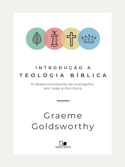 Introdução à Teologia Bíblica - Graeme Goldsworthy - Vida Nova