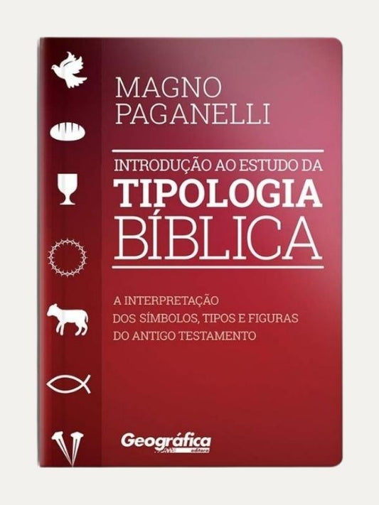 Introdução ao Estudo da Tipologia Bíblica, Magno Paganelli