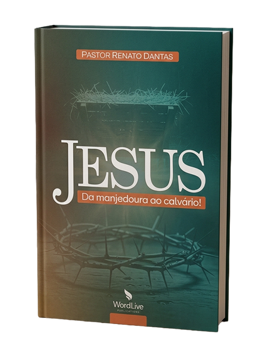 Jesus da manjedoura ao calvário | Renato Dantas | Wordlive