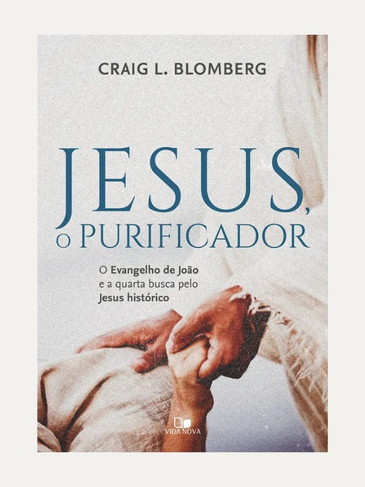 Jesus, o purificador I Craig L. Blomberg I Vida Nova