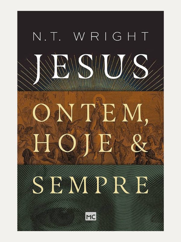 Jesus ontem, hoje e sempre I N. T. Wright