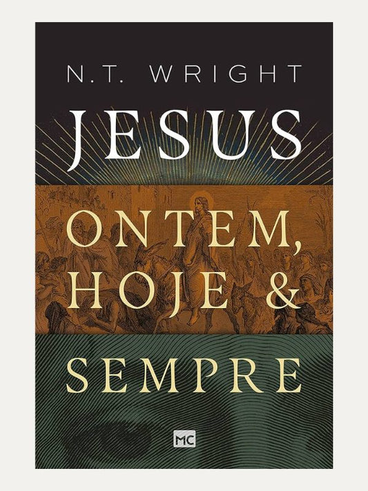 Jesus ontem, hoje e sempre I N. T. Wright