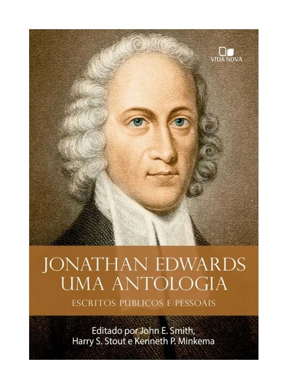 Jhonatan Edwards, uma antologia I Escritos públicos e pessoais