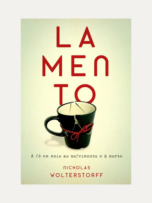 Lamento I Nicholas Wolterstorff I Ultimato