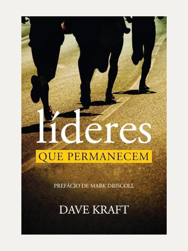 Líderes que permanecem - Dave Kraft - Vida Nova
