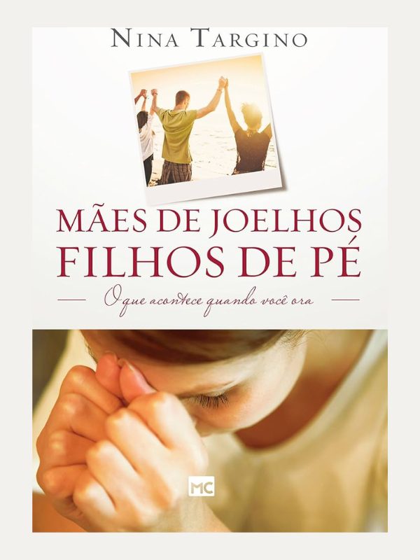 Mães de Joelhos, Filhos de Pé