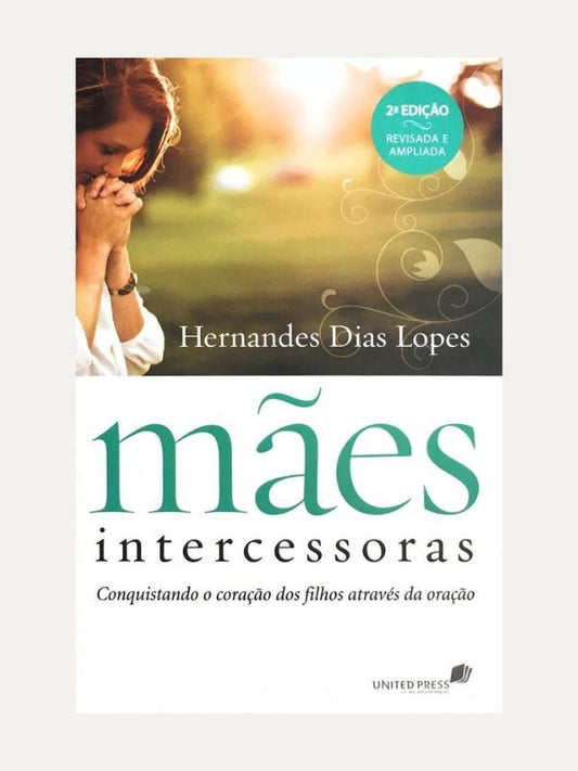 Mães intercessoras I Hernandes Dias Lopes
