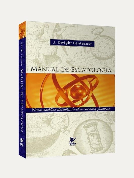 Manual de escatologia, J. Dwight Pentecost