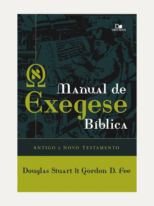 Manual de exegese bíblica -  Antigo e Novo Testamento - Vida Nova