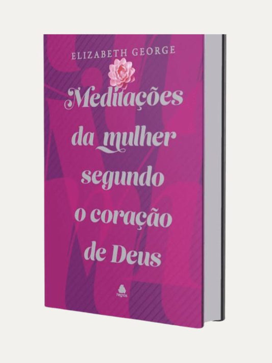Meditações da mulher segundo o coração de Deus I Capa Dura