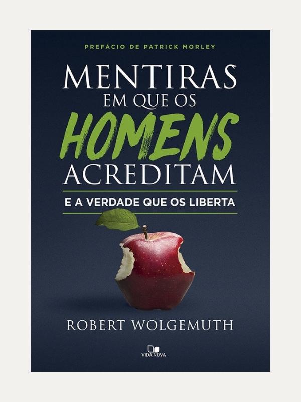 Mentiras em que os homens acreditam e a verdade que os liberta