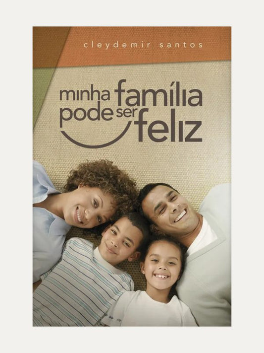 Minha Família Pode Ser Feliz I Cleydemir Santos I Ultimato